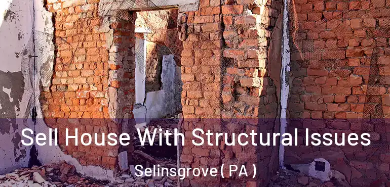  Sell House With Structural Issues Selinsgrove ( PA )