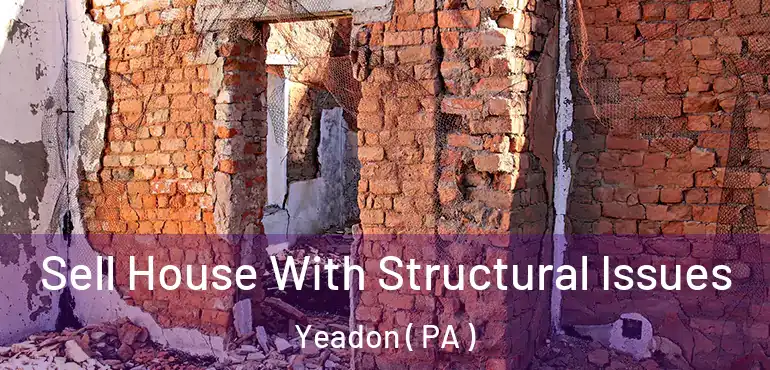  Sell House With Structural Issues Yeadon ( PA )
