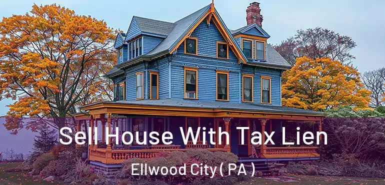  Sell House With Tax Lien Ellwood City ( PA )