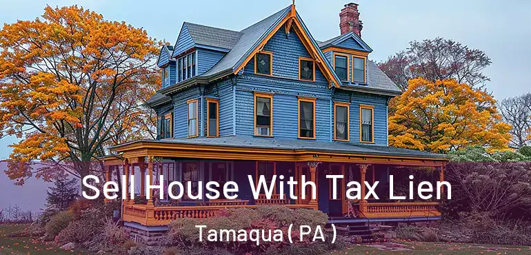  Sell House With Tax Lien Tamaqua ( PA )
