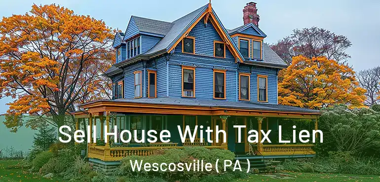  Sell House With Tax Lien Wescosville ( PA )