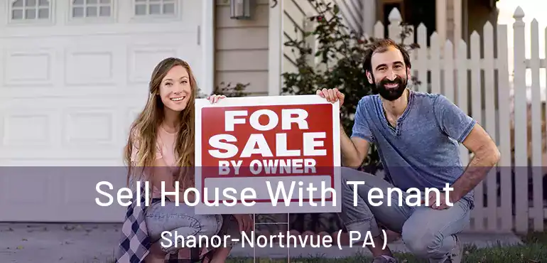  Sell House With Tenant Shanor-Northvue ( PA )