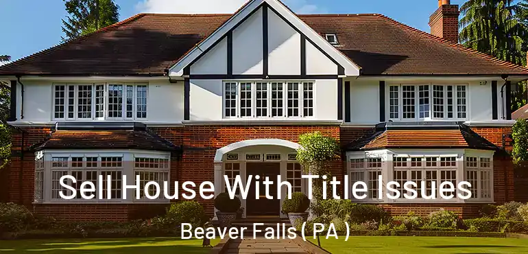  Sell House With Title Issues Beaver Falls ( PA )