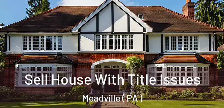  Sell House With Title Issues Meadville ( PA )