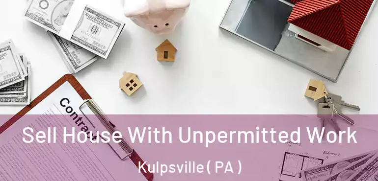  Sell House With Unpermitted Work Kulpsville ( PA )