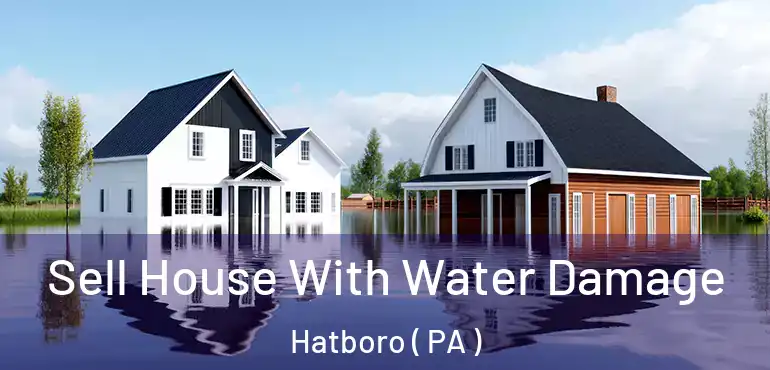  Sell House With Water Damage Hatboro ( PA )