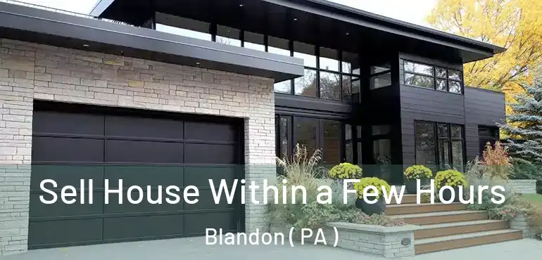  Sell House Within a Few Hours Blandon ( PA )