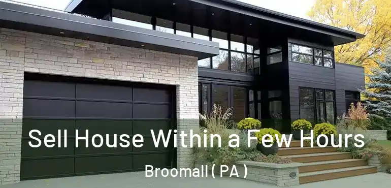  Sell House Within a Few Hours Broomall ( PA )
