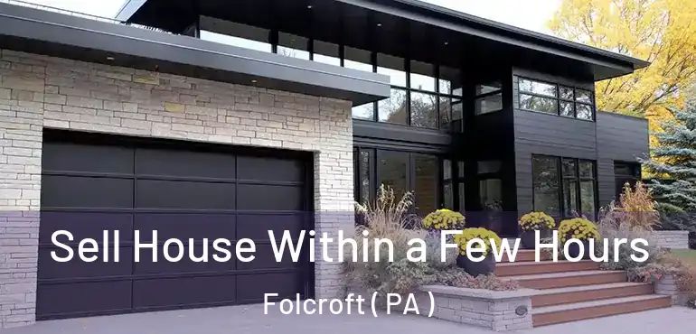  Sell House Within a Few Hours Folcroft ( PA )