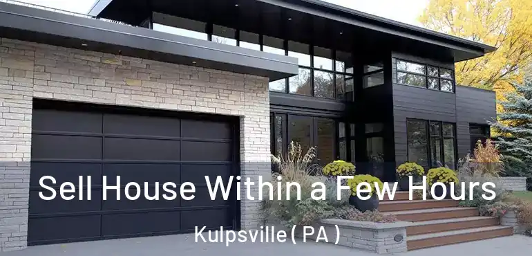  Sell House Within a Few Hours Kulpsville ( PA )