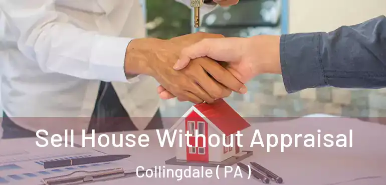  Sell House Without Appraisal Collingdale ( PA )
