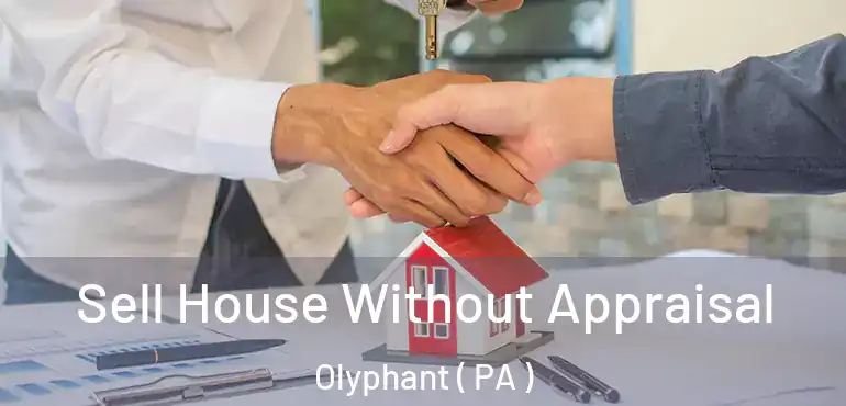  Sell House Without Appraisal Olyphant ( PA )