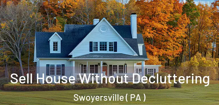 Sell House Without Decluttering Swoyersville ( PA )