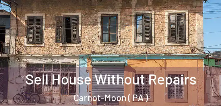  Sell House Without Repairs Carnot-Moon ( PA )