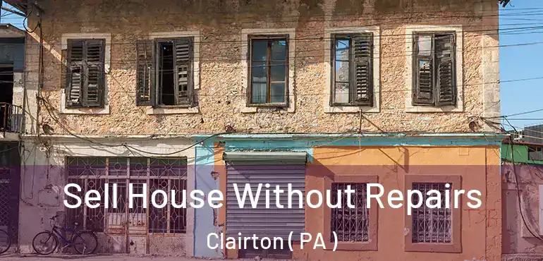  Sell House Without Repairs Clairton ( PA )