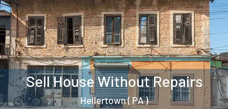  Sell House Without Repairs Hellertown ( PA )