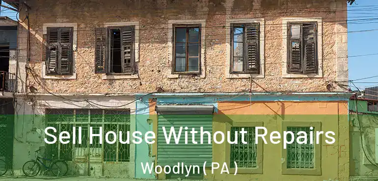  Sell House Without Repairs Woodlyn ( PA )