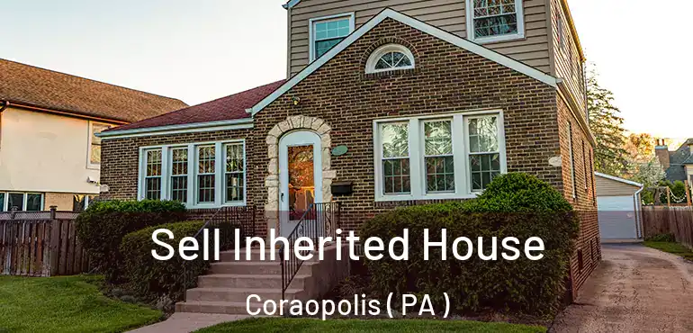  Sell Inherited House Coraopolis ( PA )