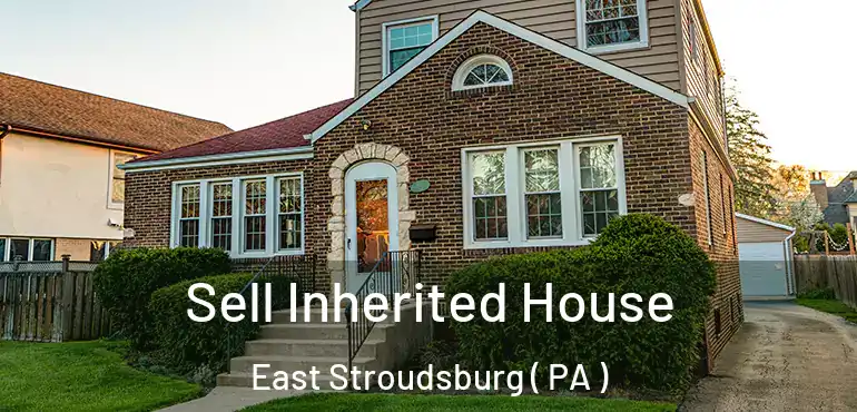  Sell Inherited House East Stroudsburg ( PA )