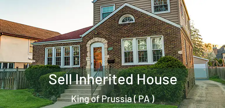  Sell Inherited House King of Prussia ( PA )