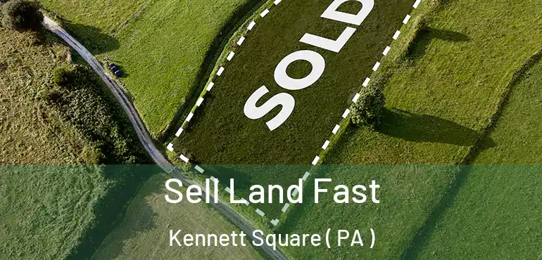  Sell Land Fast Kennett Square ( PA )