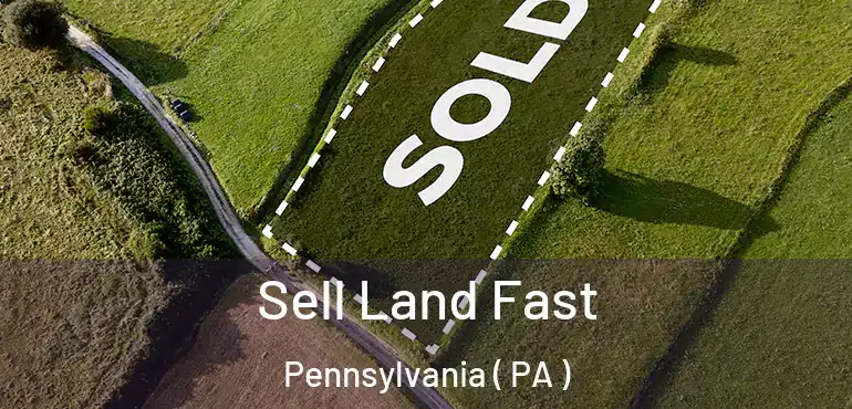 Sell Land Fast Pennsylvania ( PA )