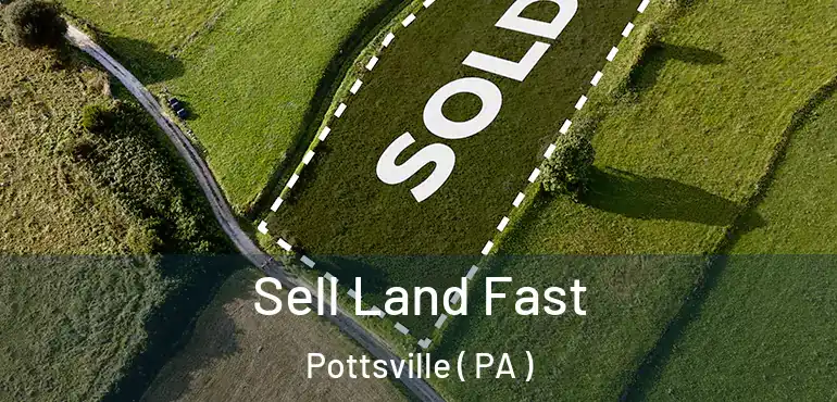  Sell Land Fast Pottsville ( PA )
