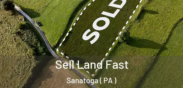  Sell Land Fast Sanatoga ( PA )