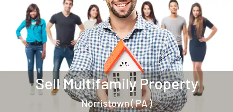  Sell Multifamily Property Norristown ( PA )