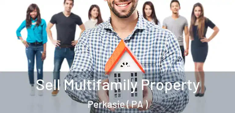  Sell Multifamily Property Perkasie ( PA )