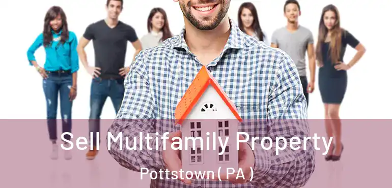  Sell Multifamily Property Pottstown ( PA )