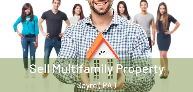 Sell Multifamily Property Sayre ( PA )