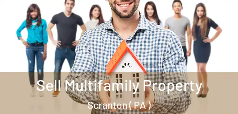  Sell Multifamily Property Scranton ( PA )