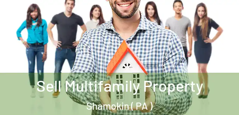  Sell Multifamily Property Shamokin ( PA )