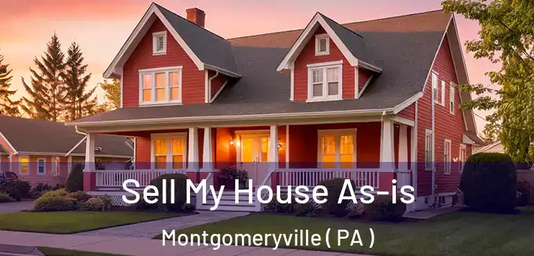 Sell My House As-is Montgomeryville ( PA )