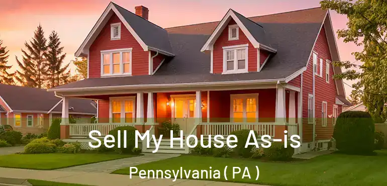  Sell My House As-is Pennsylvania ( PA )