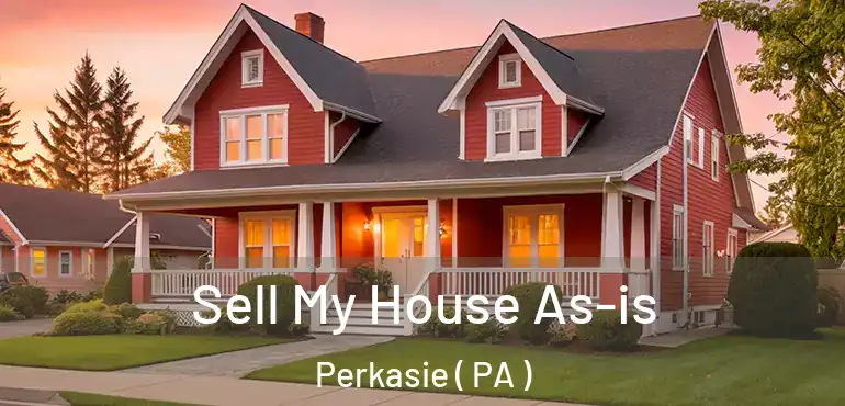  Sell My House As-is Perkasie ( PA )