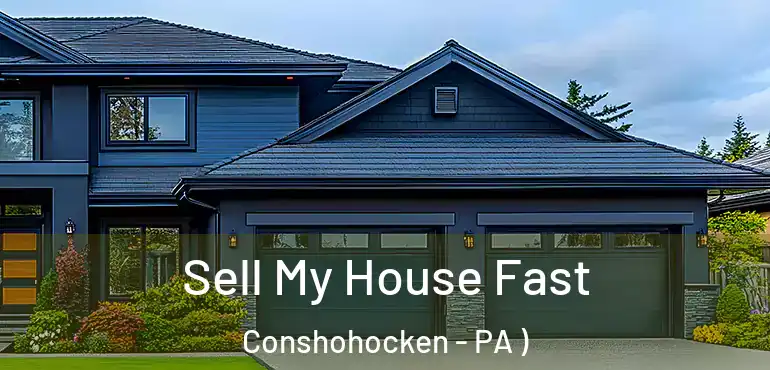  Sell My House Fast Conshohocken - PA )