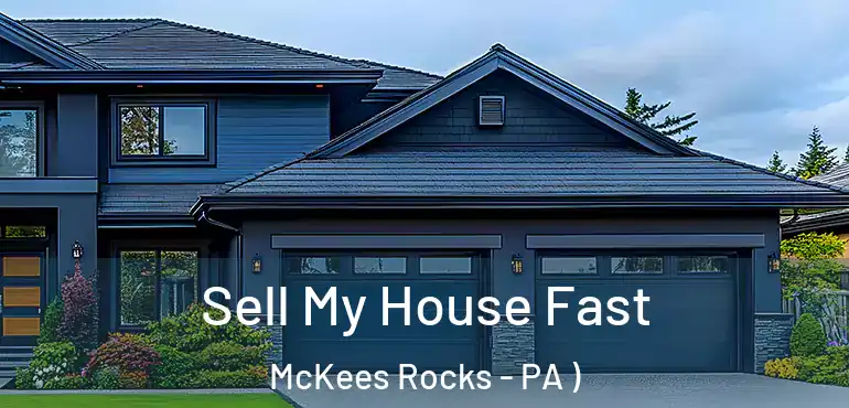  Sell My House Fast McKees Rocks - PA )