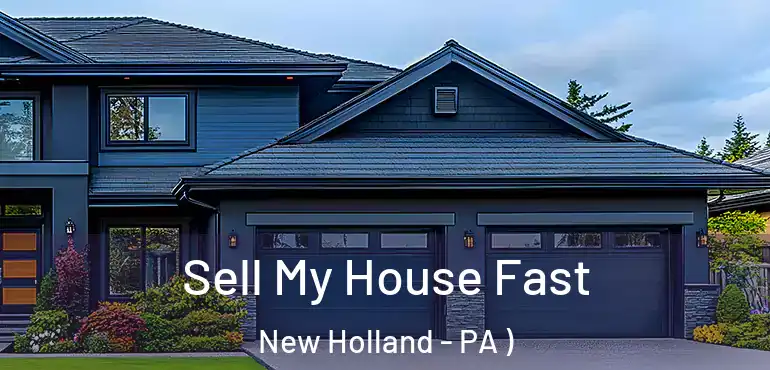  Sell My House Fast New Holland - PA )