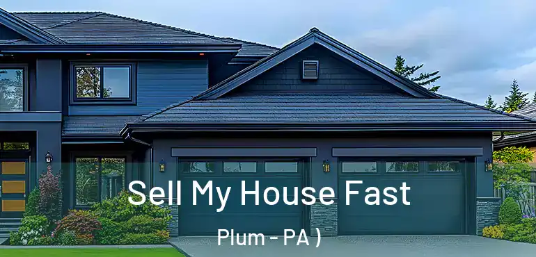  Sell My House Fast Plum - PA )