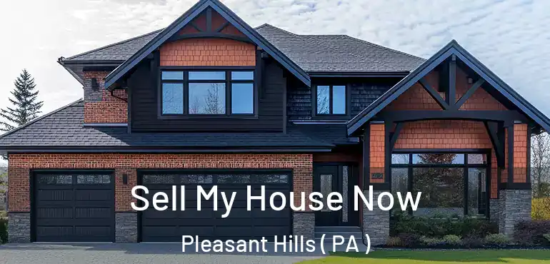  Sell My House Now Pleasant Hills ( PA )