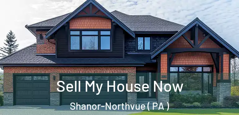 Sell My House Now Shanor-Northvue ( PA )