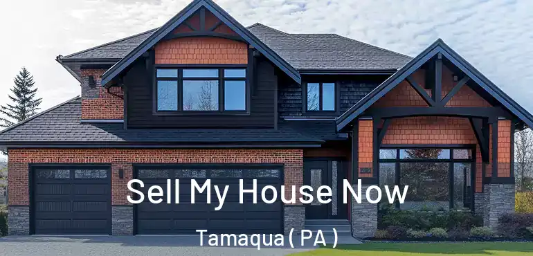  Sell My House Now Tamaqua ( PA )