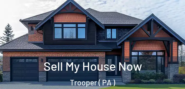  Sell My House Now Trooper ( PA )