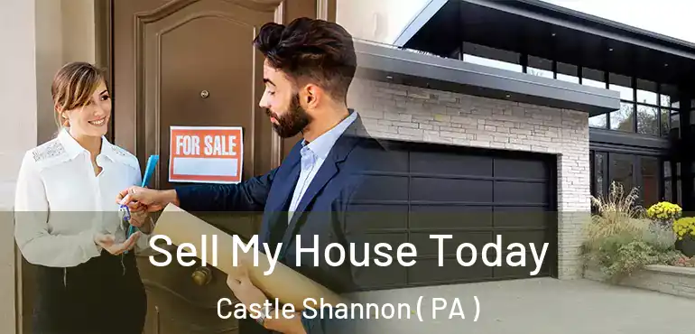  Sell My House Today Castle Shannon ( PA )