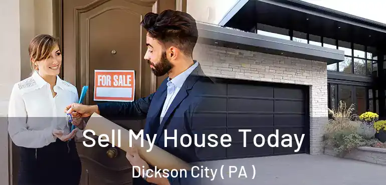  Sell My House Today Dickson City ( PA )