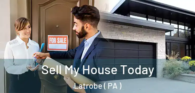  Sell My House Today Latrobe ( PA )