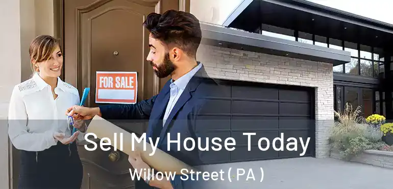  Sell My House Today Willow Street ( PA )