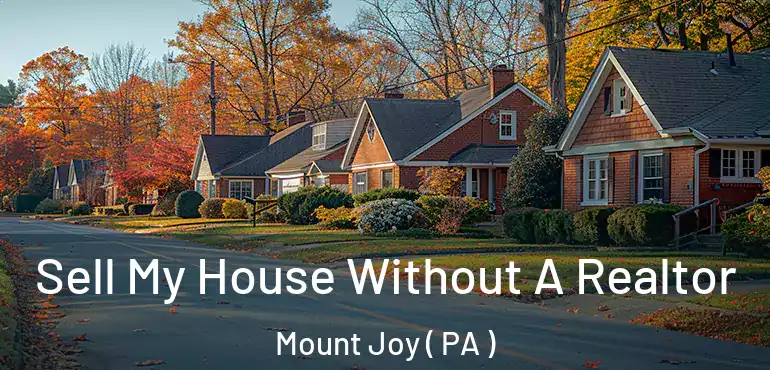  Sell My House Without A Realtor Mount Joy ( PA )